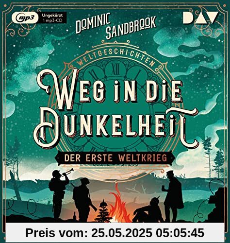 Weltgeschichte(n). Weg in die Dunkelheit: Der Erste Weltkrieg: Ungekürzte Lesung mit Peter Lontzek (1 mp3-CD) (Die Weltgeschichten-Reihe)