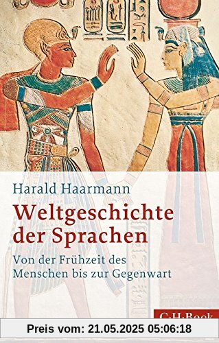 Weltgeschichte der Sprachen: Von der Frühzeit des Menschen bis zur Gegenwart Weltgeschichte der Sprachen: Von der Frühzeit des Menschen bis zur Gegenwart