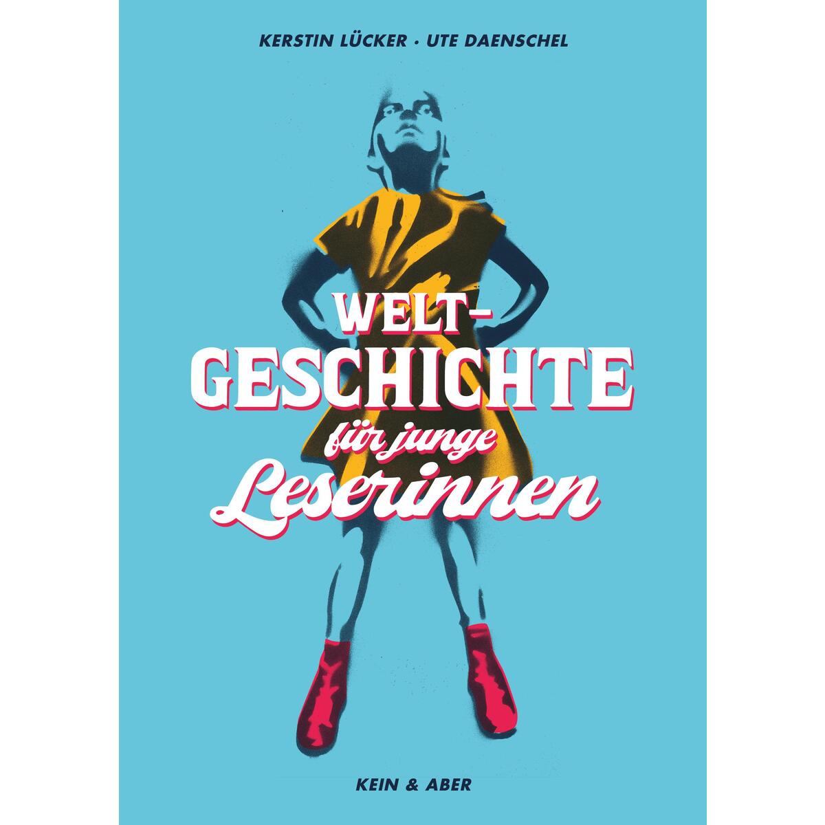 Weltgeschichte für junge Leserinnen Weltgeschichte für junge Leserinnen von Kein + Aber