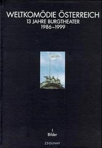 Weltkomödie Österreich: 13 Jahre Burgtheater 1986 bis 1999. Band 1: Bilder, Band 2:Chronik