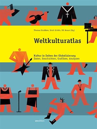 Weltkulturatlas: Kultur in Zeiten der Globalisierung. Daten, Geschichten, Grafiken, Analysen von AV Edition GmbH