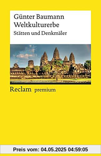Weltkulturerbe: Stätten und Denkmäler (Reclams Universal-Bibliothek)