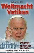 Weltmacht Vatikan: Päpste machen Politik