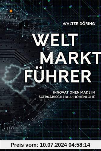 Weltmarktführer: Innovationen made in Schwäbisch Hall-Hohenlohe