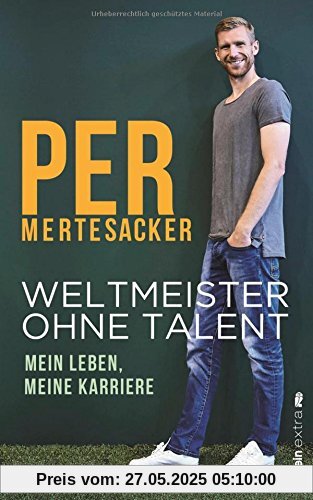 Weltmeister ohne Talent: Mein Leben, meine Karriere