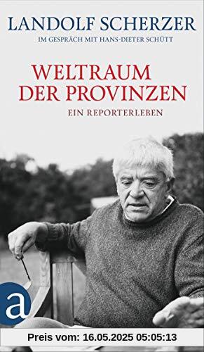 Weltraum der Provinzen: Ein Reporterleben