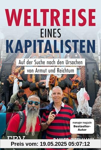 Weltreise eines Kapitalisten: Auf der Suche nach den Ursachen von Armut und Reichtum