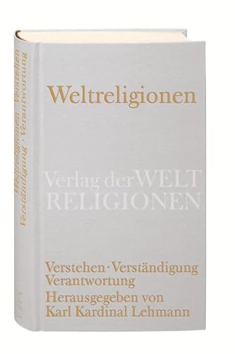 Weltreligionen: Verstehen. Verständigung. Verantwortung von Verlag der Weltreligionen im Insel Verlag