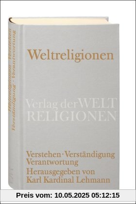 Weltreligionen: Verstehen. Verständigung. Verantwortung Weltreligionen: Verstehen. Verständigung. Verantwortung