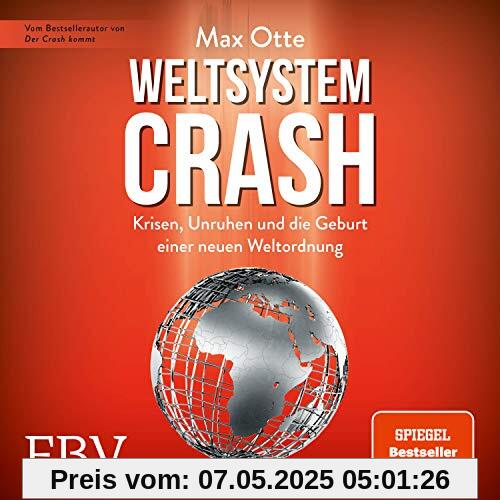 Weltsystemcrash: Krisen, Unruhen und die Geburt einer neuen Weltordnung