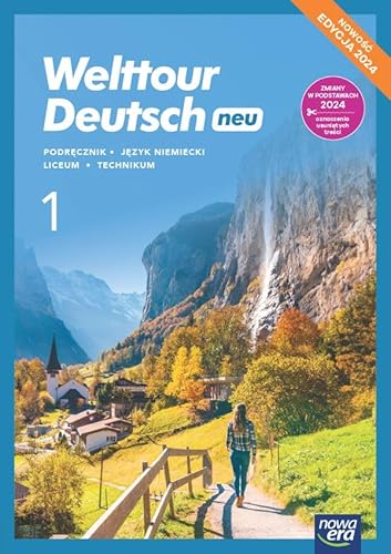 Welttour Deutsch neu 1 Podręcznik Język niemiecki Edycja 2024: Liceum Technikum von Nowa Era