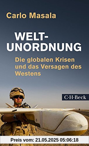 Weltunordnung: Die globalen Krisen und das Versagen des Westens