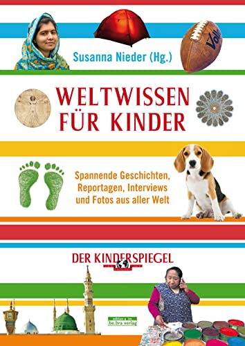Weltwissen für Kinder: Spannende Geschichten, Reportagen, Interviews und Fotos aus aller Welt
