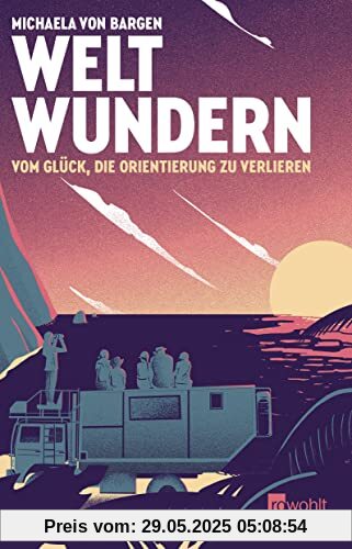 Weltwundern – Vom Glück, die Orientierung zu verlieren