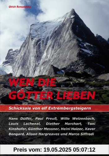 Wen die Götter lieben - Schicksale von elf Extrembergsteigern Wen die Götter lieben - Schicksale von elf Extrembergsteigern