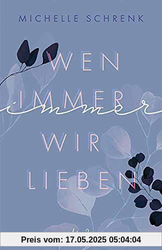 Wen immer wir lieben (Immer-Trilogie - Band 1): New Adult-Roman mit Bad-Boy-Challenge und Liebe auf den zweiten Blick