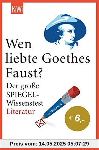 Wen liebte Goethes Faust?: Der große SPIEGEL-Wissenstest Literatur Wen liebte Goethes Faust?: Der große SPIEGEL-Wissenstest Literatur