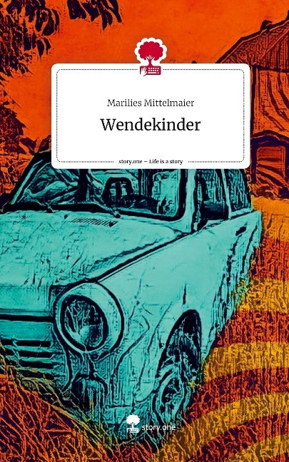 Wendekinder. Life is a Story - story.one