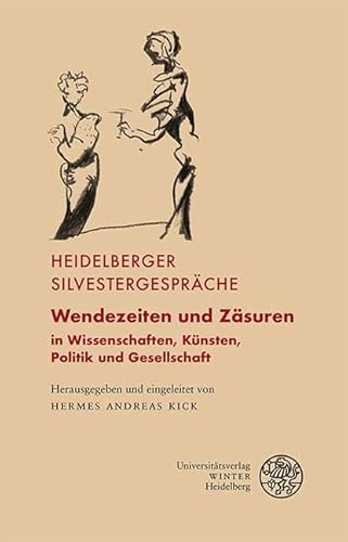 Wendezeiten und Zäsuren: in Wissenschaften, Künsten, Politik und Gesellschaft (Heidelberger Silvestergespräche) von Universitätsverlag Winter GmbH Heidelberg