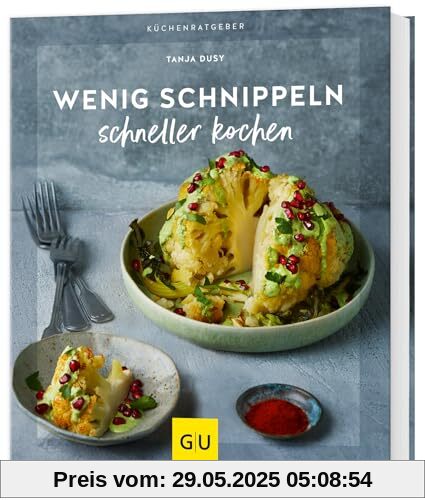 Wenig schnippeln, schneller kochen (GU Küchenratgeber)