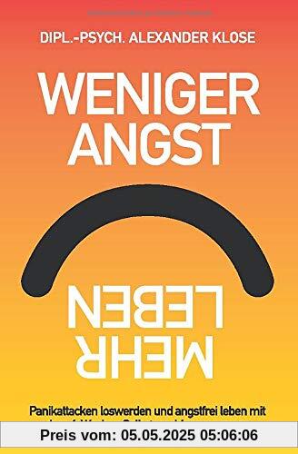 Weniger Angst, mehr Leben: Panikattacken loswerden und angstfrei leben mit dem 4-Wochen Selbstcoachingprogramm.