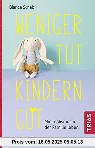 Weniger tut Kindern gut: Minimalismus in der Familie leben