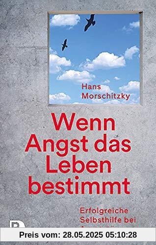 Wenn Angst das Leben bestimmt: Erfolgreiche Selbsthilfe bei Angststörungen Wenn Angst das Leben bestimmt: Erfolgreiche Selbsthilfe bei Angststörungen