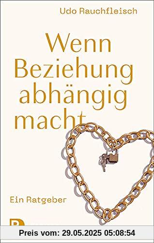 Wenn Beziehung abhängig macht: Ein Ratgeber