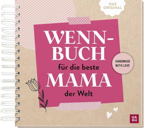 Wenn-Buch für die beste Mama der Welt: An dich gedacht - Für dich gemacht | DIY-Geschenk mit Tipps fürs Befüllen | Zum Muttertag, Geburtstag (Kreatives Wenn Buch zum Selbstgestalten) Wenn-Buch für die beste Mama der Welt: An dich gedacht - Für dich gemacht | DIY-Geschenk mit Tipps fürs Befüllen | Zum Muttertag, Geburtstag (Kreatives Wenn Buch zum Selbstgestalten)