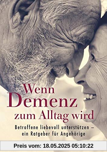 Wenn Demenz zum Alltag wird: Betroffene liebevoll unterstützen – ein Ratgeber für Angehörige