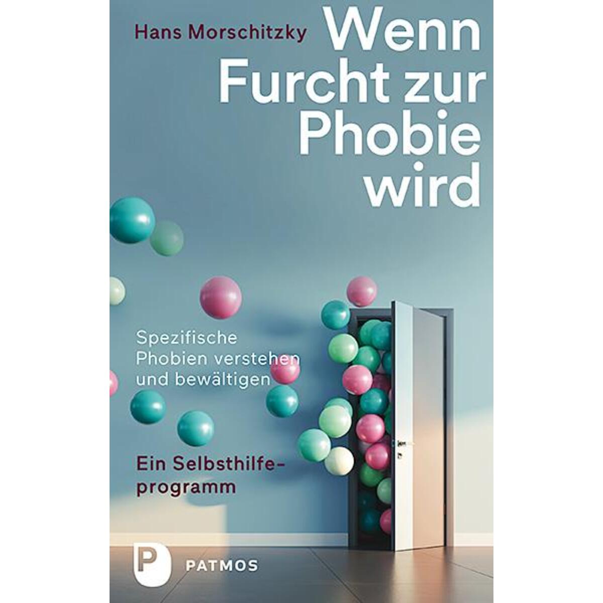 Wenn Furcht zur Phobie wird Wenn Furcht zur Phobie wird von Patmos-Verlag