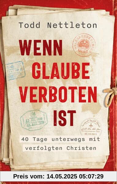 Wenn Glaube verboten ist: 40 Tage unterwegs mit verfolgten Christen
