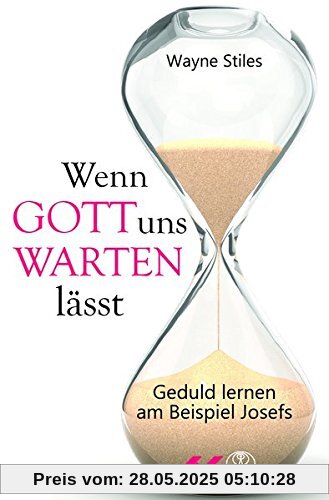 Wenn Gott uns warten lässt: Geduld lernen am Beispiel Josefs