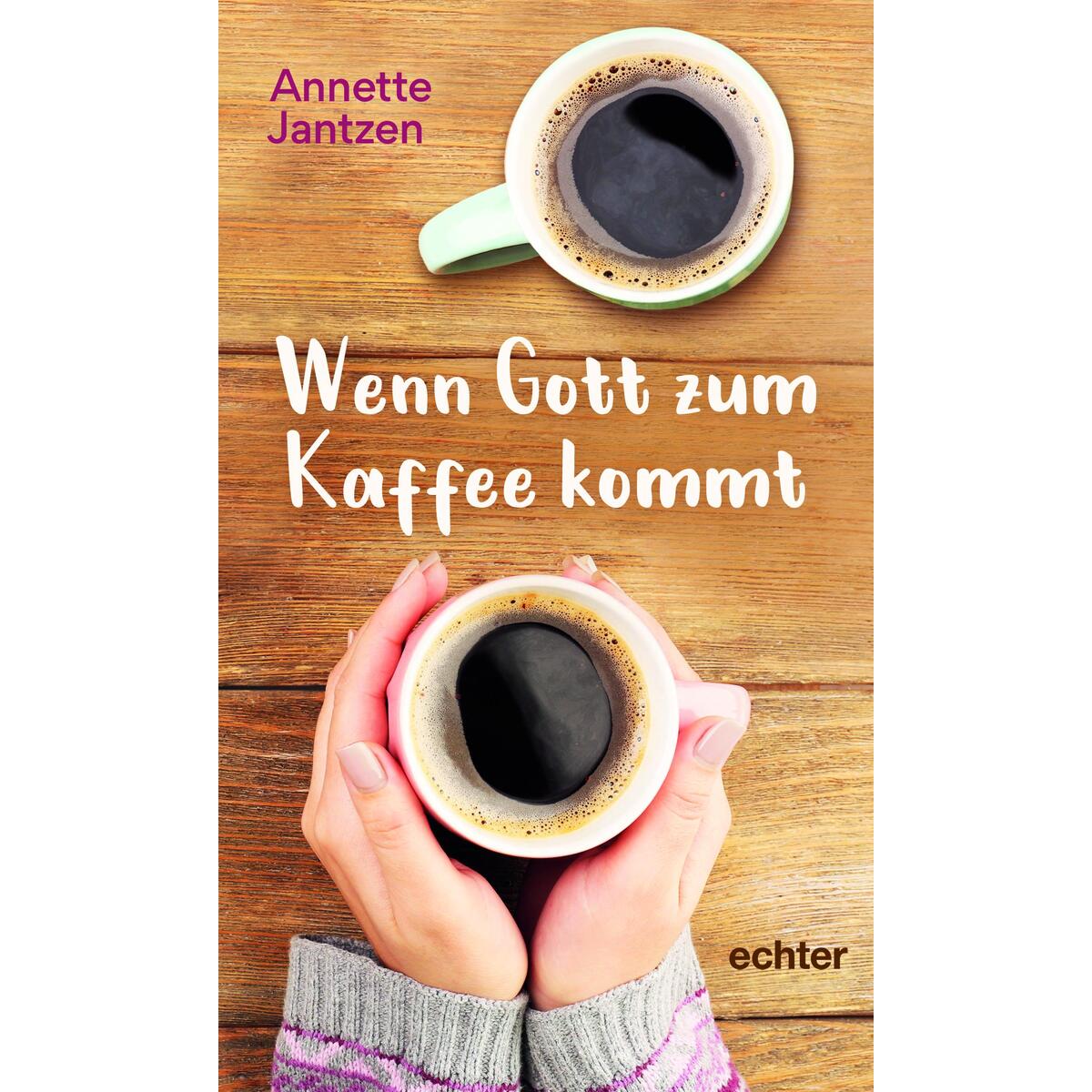 Wenn Gott zum Kaffee kommt von Echter Verlag GmbH