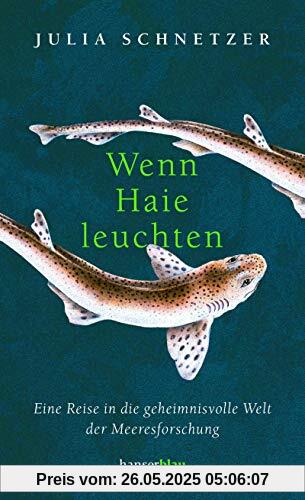 Wenn Haie leuchten: Eine Reise in die geheimnisvolle Welt der Meeresforschung