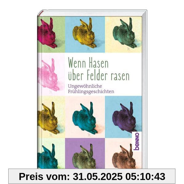 Wenn Hasen über Felder rasen: Ungewöhnliche Frühlingsgeschichten Wenn Hasen über Felder rasen: Ungewöhnliche Frühlingsgeschichten