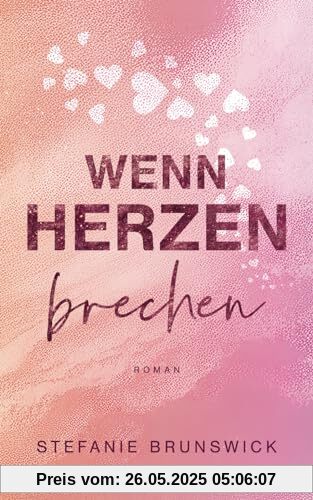 Wenn Herzen brechen: Liebesroman (Wenn Liebe anklopft, Band 2)