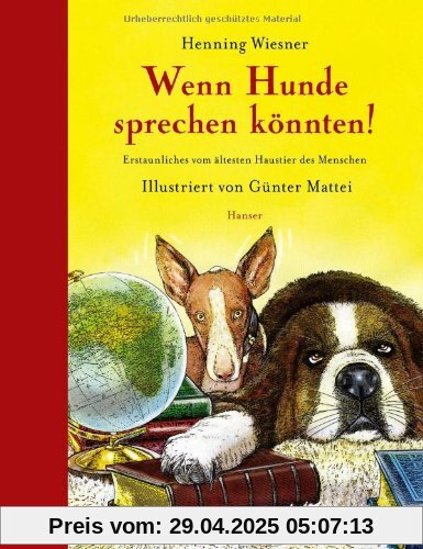 Wenn Hunde sprechen könnten!: Erstaunliches vom ältesten Haustier des Menschen