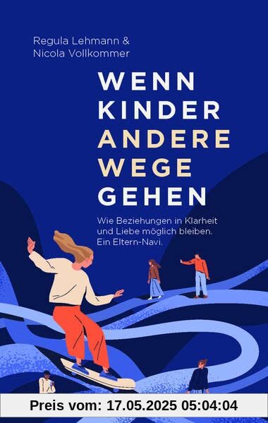 Wenn Kinder andere Wege gehen: Wie Beziehungen in Klarheit und Liebe möglich bleiben. Ein Eltern-Navi.