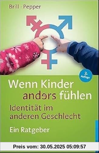 Wenn Kinder anders fühlen - Identität im anderen Geschlecht: Ein Ratgeber