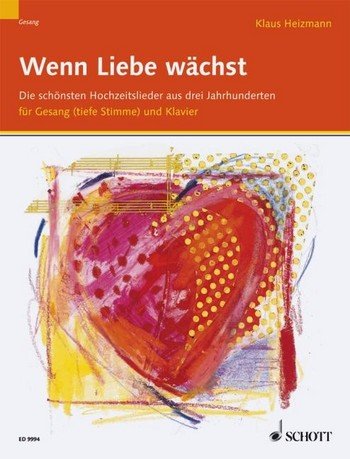 Wenn Liebe Waechst - Hochzeitsliederbuch. Gesang Hoch, Klavier, Orgel