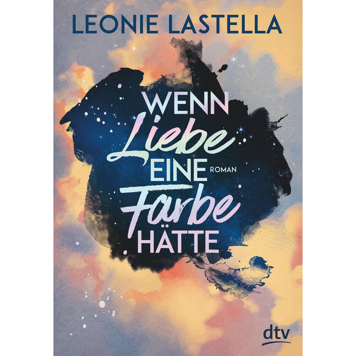 Wenn Liebe eine Farbe hätte von dtv Verlagsgesellschaft