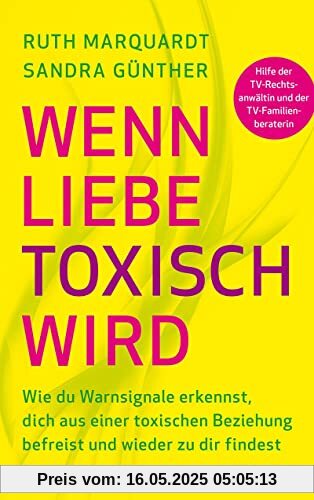 Wenn Liebe toxisch wird: Wie du Warnsignale erkennst, dich aus einer toxischen Beziehung befreist und wieder zu dir findest