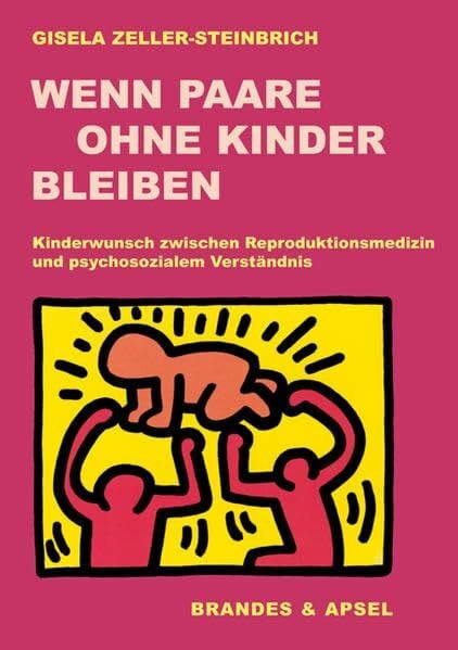 Wenn Paare ohne Kinder bleiben: Kinderwunsch zwischenReproduktionsmedizin und psychosozialem V... Wenn Paare ohne Kinder bleiben: Kinderwunsch zwischenReproduktionsmedizin und psychosozialem V...