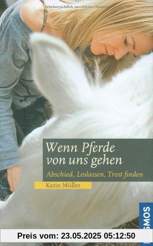 Wenn Pferde von uns gehen: Abschied, Loslassen, Trost finden