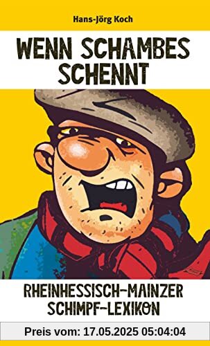 Wenn Schambes schennt: Rheinhessisch-Mainzer Schimpf-Lexikon (Abraxas)