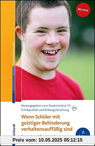 Wenn Schüler mit geistiger Behinderung verhaltensauffällig sind: Konzepte und Praxisimpulse für Regel- und Förderschulen
