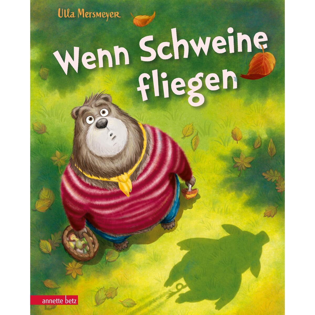 Wenn Schweine fliegen (Bär & Schwein, Bd. 3) von Betz, Annette