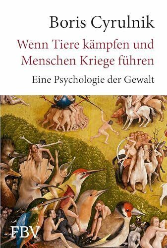 Wenn Tiere kämpfen und Menschen Kriege führen: Eine Psychologie der Gewalt. Bestseller aus Fra...