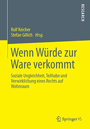 Wenn Würde zur Ware verkommt: Soziale Ungleichheit, Teilhabe und Verwirklichung eines Rechts auf Wohnraum von Springer VS